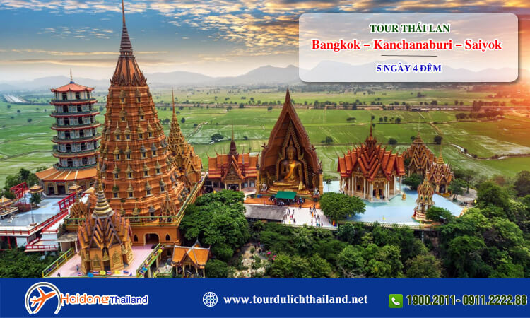 Tour Thái Lan Bangkok – Kanchanaburi – Saiyok 5 ngày 4 đêm  