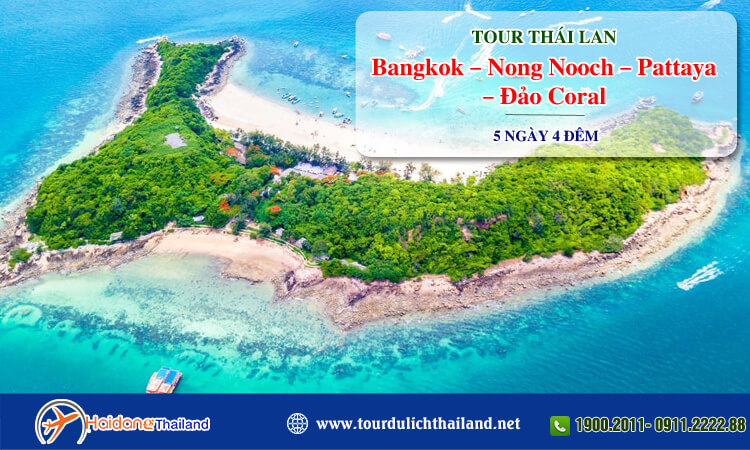 Tour Thái Lan Bangkok – Nong Nooch – Pattaya – Đảo Coral 5 ngày 4 đêm 