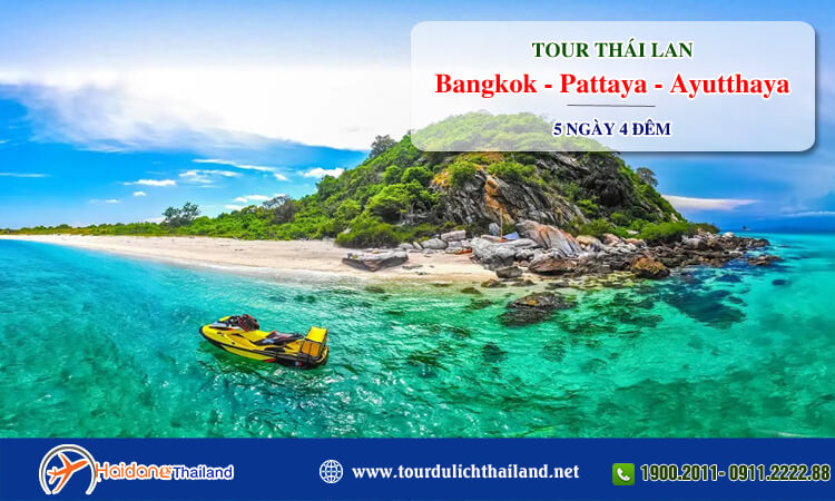 Tour Thái Lan Bangkok - Pattaya - Ayutthaya 5 ngày 4 đêm