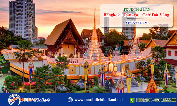 Tour Thái Lan Bangkok – Pattaya – Café Dát Vàng 5 ngày 4 đêm 
